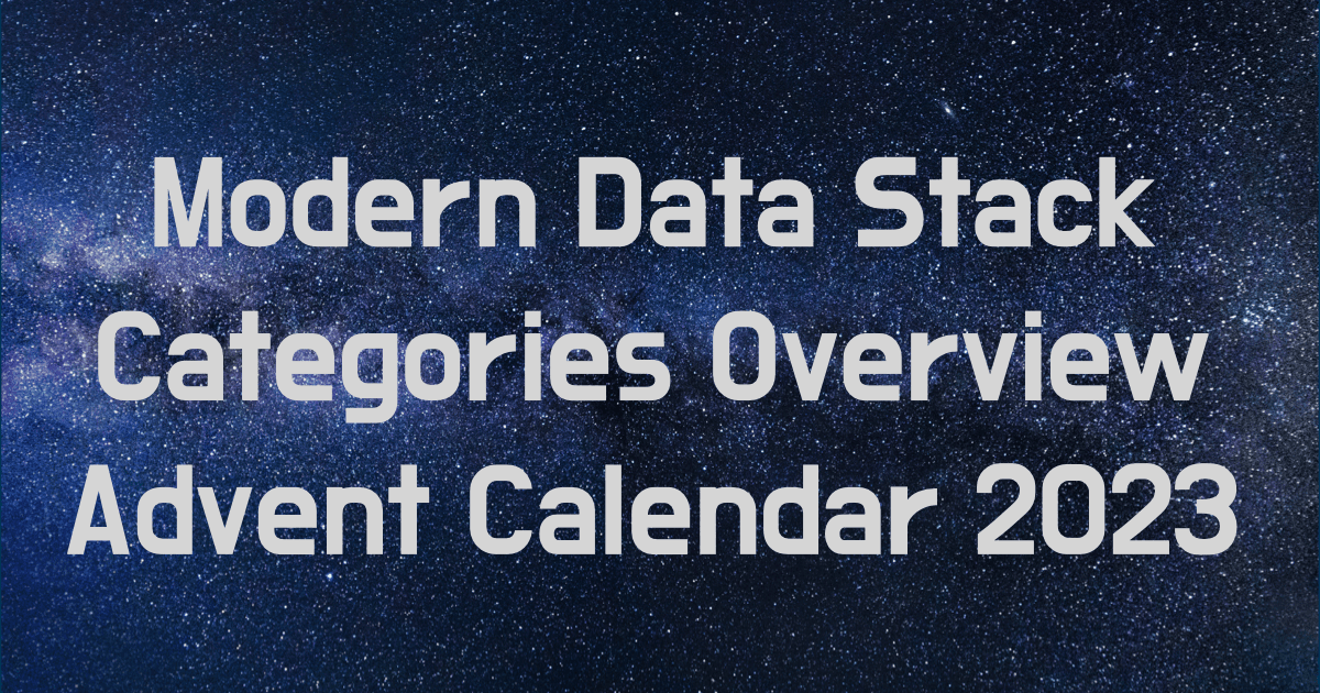 Modern Data Stack Categories Overview Advent Calendar 2023